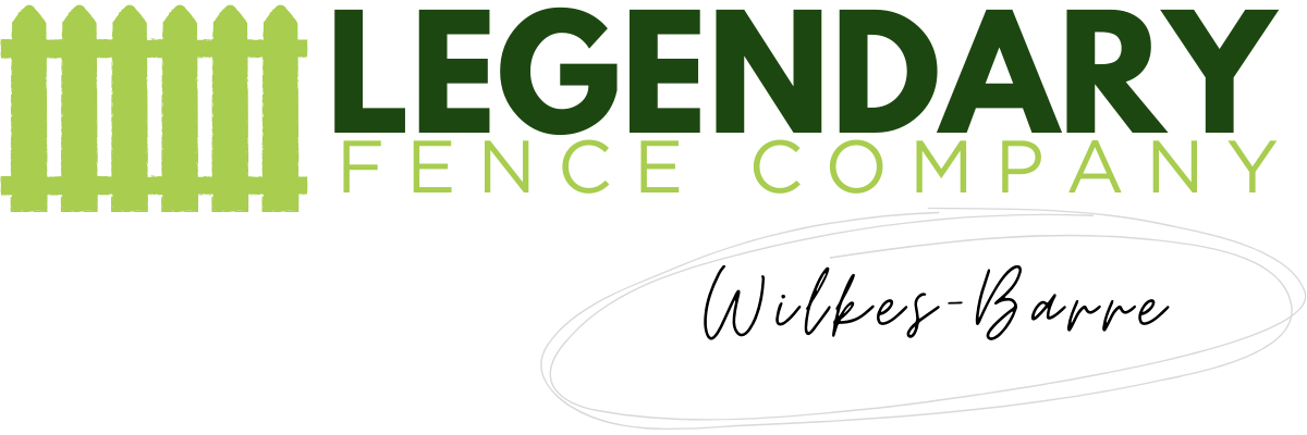 Legendary Fence Company Wilkes-Barre